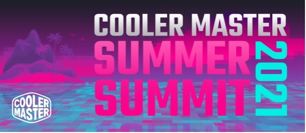 Cooler Master Summer Summit 2021